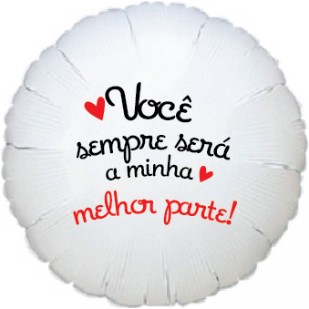 Balão Metalizado - Você Sempre Será Minha Melhor Parte